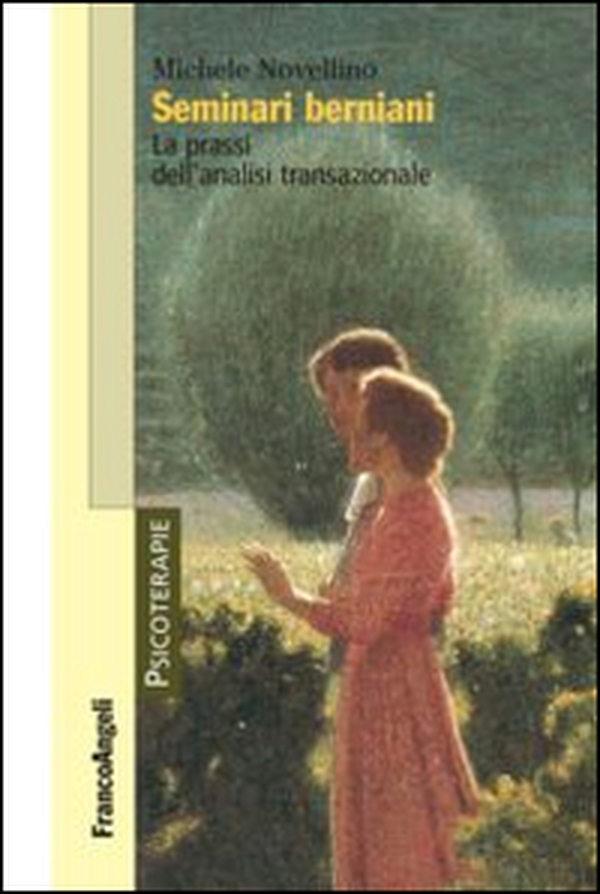 Seminari berniani. La prassi dell'analisi transazionale - Librerie.coop Seminari berniani. La prassi dell'analisi transazionale - Librerie.coop