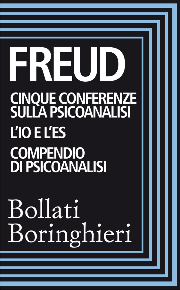 Cinque conferenze sulla psiconalisi, L'Io e l'Es, Compendio di psicoanalisi - Librerie.coop Cinque conferenze sulla psiconalisi, L'Io e l'Es, Compendio di psicoanalisi - Librerie.coop