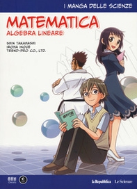 Matematica. Algebra lineare. I manga delle scienze - Librerie.coop