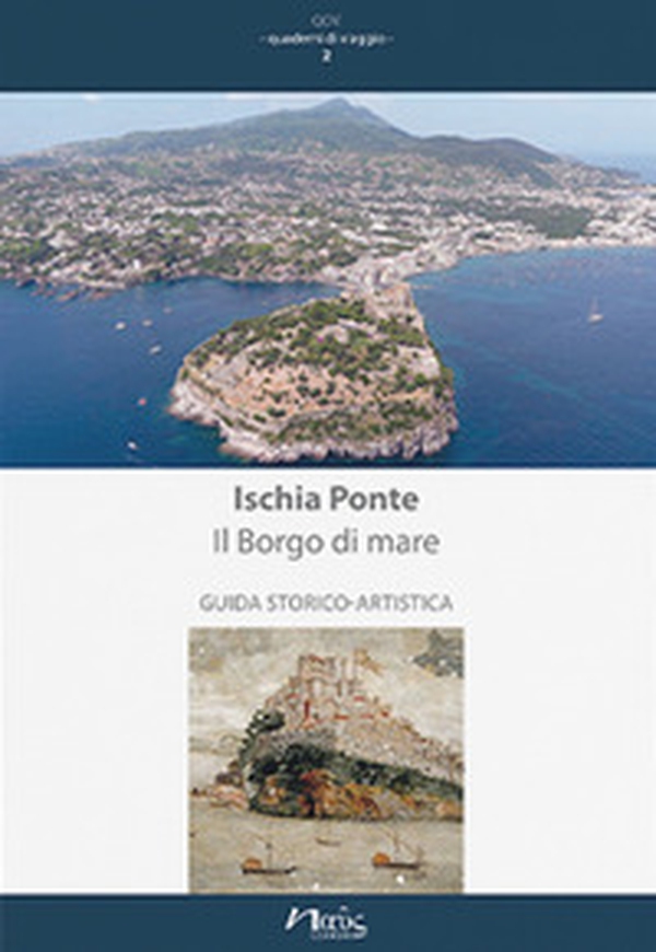 Ischia Ponte. Il Borgo di mare. Guida storico-artistica - Librerie.coop Ischia Ponte. Il Borgo di mare. Guida storico-artistica - Librerie.coop