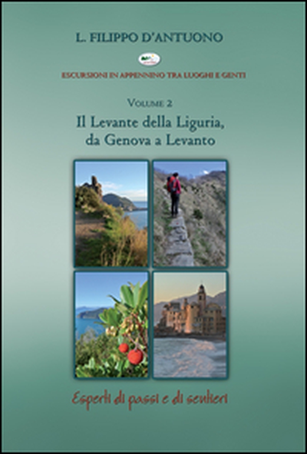 Il Levante della Liguria, da Genova a Levanto. Escursioni in appennino tra luoghi e genti - Librerie.coop Il Levante della Liguria, da Genova a Levanto. Escursioni in appennino tra luoghi e genti - Librerie.coop