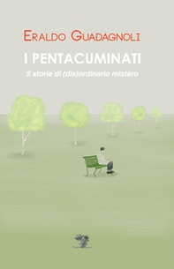 I pentacuminati. 5 storie di (dis)ordinario mistero - Librerie.coop