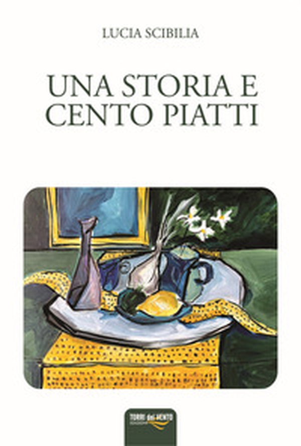Una storia e cento piatti - Librerie.coop Una storia e cento piatti - Librerie.coop