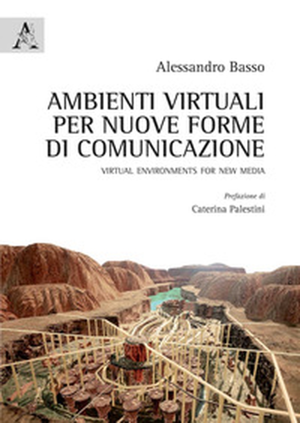 Ambienti virtuali per nuove forme di comunicazione. Virtual environments for new media - Librerie.coop Ambienti virtuali per nuove forme di comunicazione. Virtual environments for new media - Librerie.coop