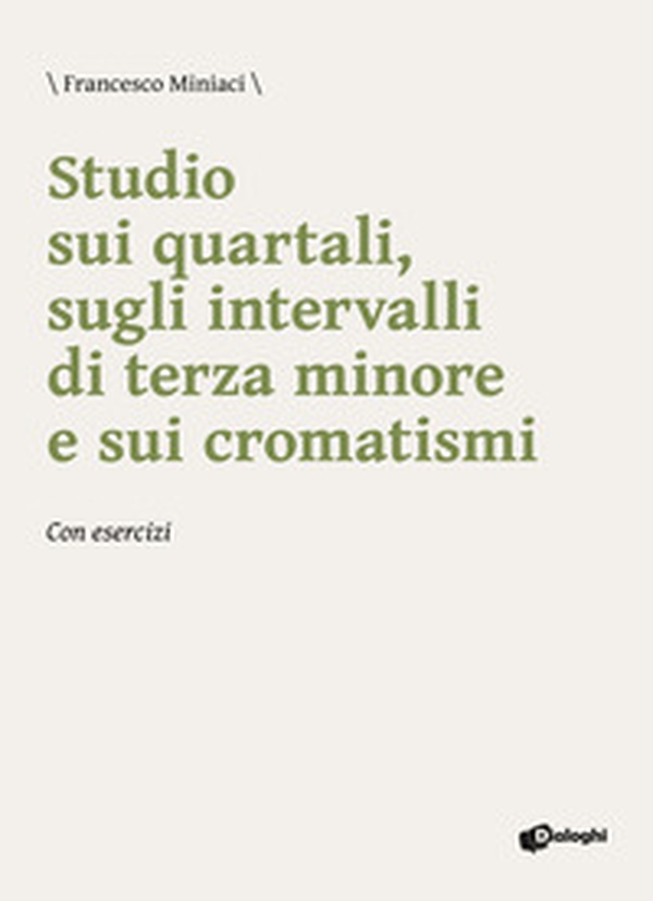Studio sui quartali, sugli intervalli di terza minore e sui cromatismi. Con esercizi - Librerie.coop Studio sui quartali, sugli intervalli di terza minore e sui cromatismi. Con esercizi - Librerie.coop