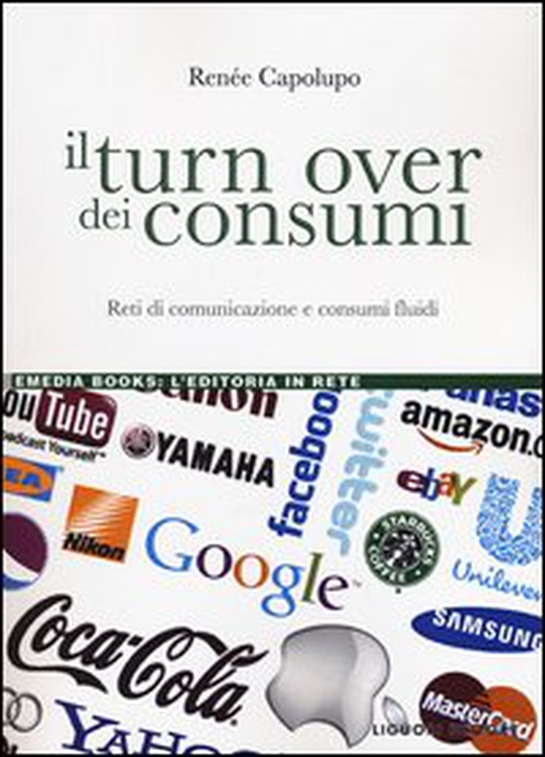 Il turn over dei consumi. Reti di comunicazione e consumi fluidi - Librerie.coop Il turn over dei consumi. Reti di comunicazione e consumi fluidi - Librerie.coop