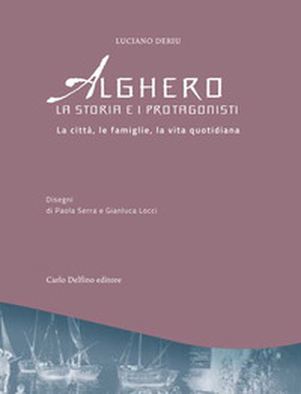 Alghero. La storia e i protagonisti - Librerie.coop Alghero. La storia e i protagonisti - Librerie.coop