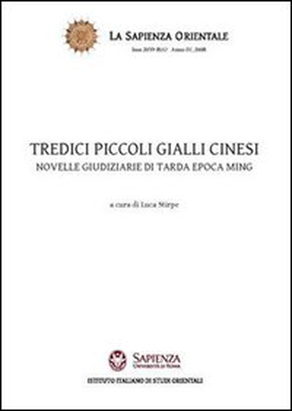 Tredici piccoli gialli cinesi. Novelle giudiziarie di tarda epoca Ming - Librerie.coop Tredici piccoli gialli cinesi. Novelle giudiziarie di tarda epoca Ming - Librerie.coop