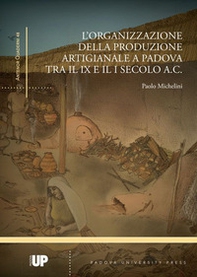L'organizzazione della produzione artigianale a Padova tra il IX e il I secolo a. C. - Librerie.coop