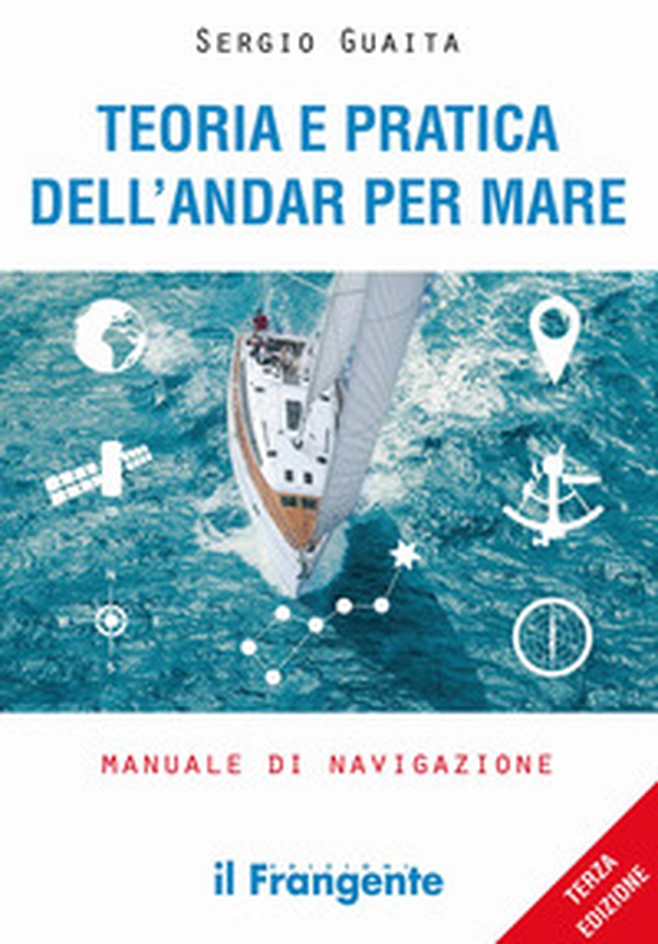 Teoria e pratica dell'andar per mare. Manuale di navigazione - Librerie.coop Teoria e pratica dell'andar per mare. Manuale di navigazione - Librerie.coop