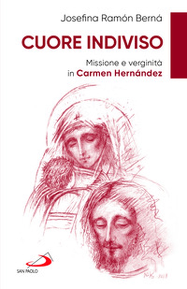 Cuore indiviso. Missione e verginità in Carmen Hernández - Librerie.coop Cuore indiviso. Missione e verginità in Carmen Hernández - Librerie.coop