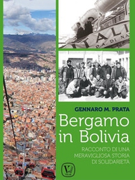 Bergamo in Bolivia. Racconto di una storia di solidarietà - Librerie.coop