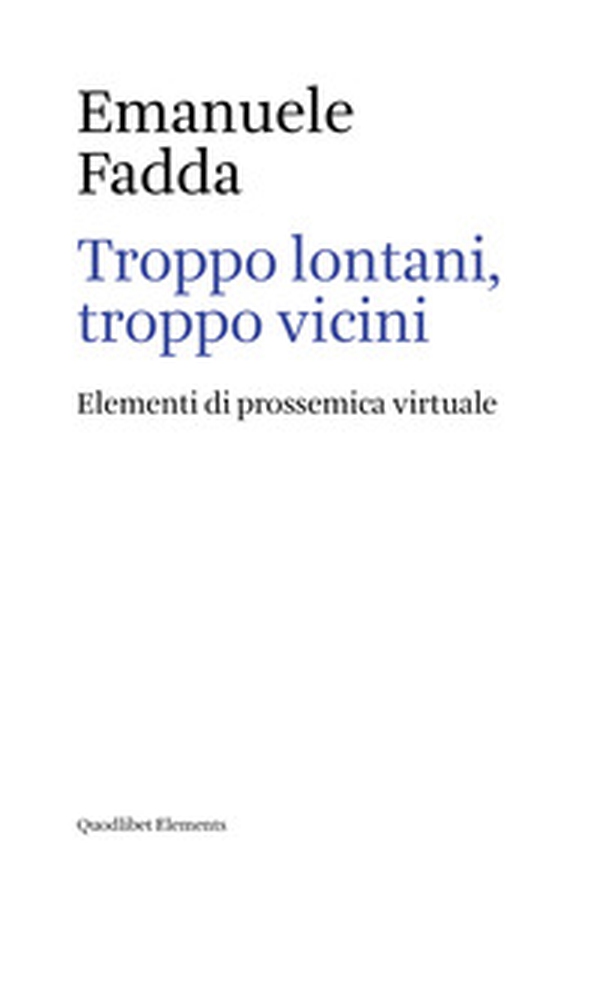 Troppo lontani, troppo vicini. Elementi di prossemica virtuale - Librerie.coop Troppo lontani, troppo vicini. Elementi di prossemica virtuale - Librerie.coop