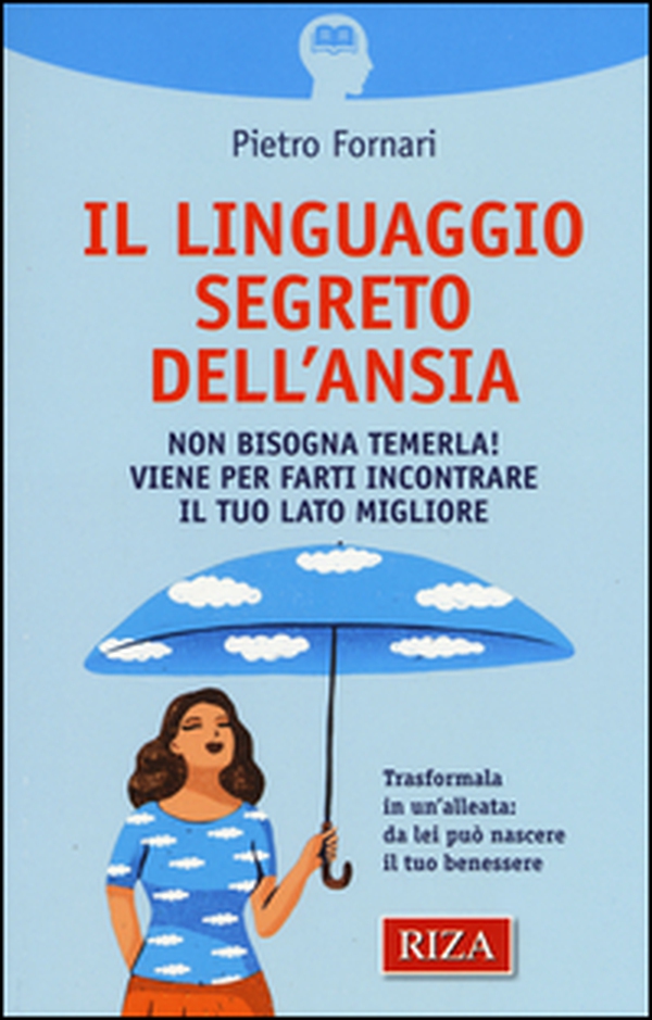 Il linguaggio segreto dell'ansia. Non bisogna temerla! Viene per farti incontrare il tuo lato migliore - Librerie.coop Il linguaggio segreto dell'ansia. Non bisogna temerla! Viene per farti incontrare il tuo lato migliore - Librerie.coop