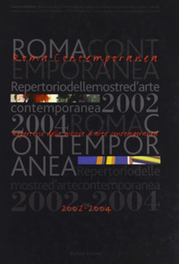 Roma contemporanea. Repertorio delle mostre d'arte contemporanea 2002-2004 - Librerie.coop Roma contemporanea. Repertorio delle mostre d'arte contemporanea 2002-2004 - Librerie.coop