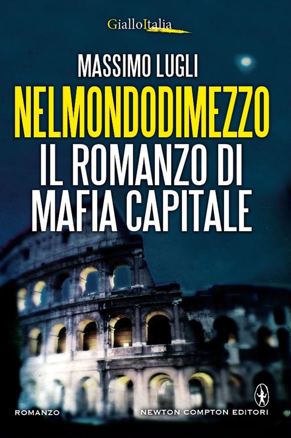 Nelmondodimezzo. Il romanzo di Mafia capitale - Librerie.coop Nelmondodimezzo. Il romanzo di Mafia capitale - Librerie.coop