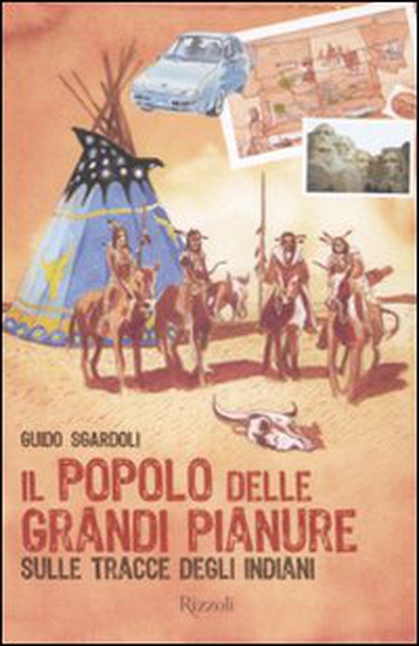 Il popolo delle grandi pianure. Sulle tracce degli indiani - Librerie.coop Il popolo delle grandi pianure. Sulle tracce degli indiani - Librerie.coop