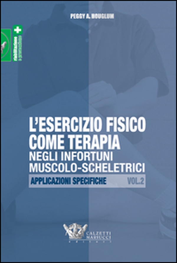 L'esercizio fisico come terapia negli infortuni muscolo-scheletrici - Librerie.coop L'esercizio fisico come terapia negli infortuni muscolo-scheletrici - Librerie.coop
