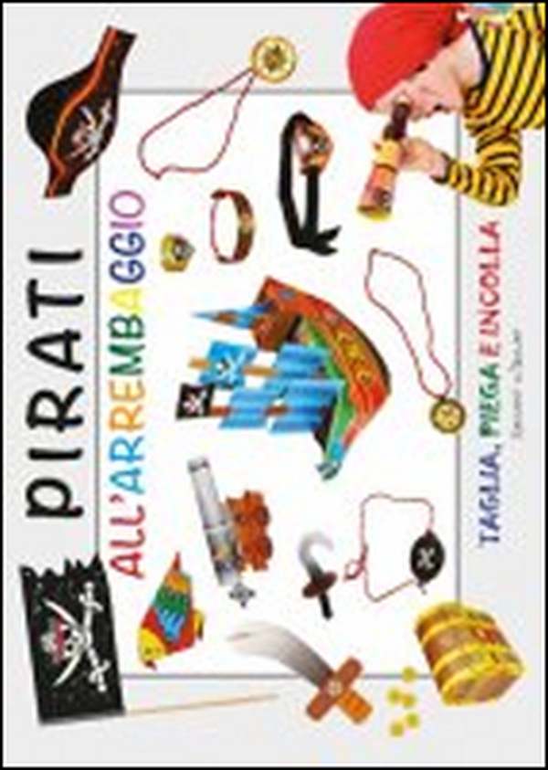 Pirati all'arrembaggio - Librerie.coop Pirati all'arrembaggio - Librerie.coop