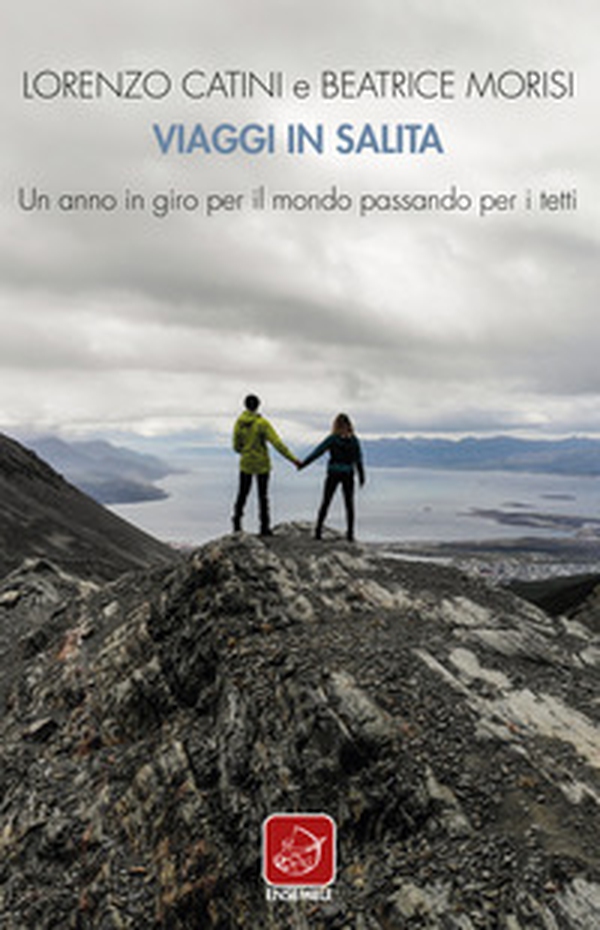 Viaggi in salita. Un anno in giro per il mondo passando per i tetti - Librerie.coop Viaggi in salita. Un anno in giro per il mondo passando per i tetti - Librerie.coop