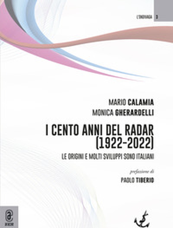 I 100 anni del radar (1922-2022). Le origini e molti sviluppi sono italiani - Librerie.coop I 100 anni del radar (1922-2022). Le origini e molti sviluppi sono italiani - Librerie.coop