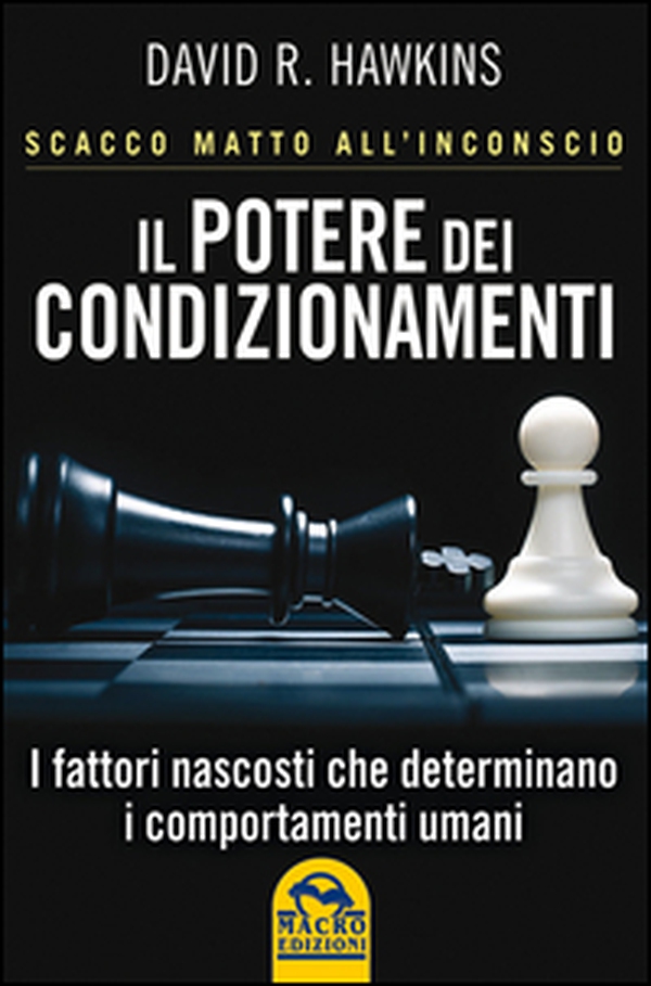 Il potere dei condizionamenti. Scacco matto all'inconscio - Librerie.coop Il potere dei condizionamenti. Scacco matto all'inconscio - Librerie.coop