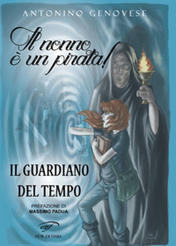 Il guardiano del tempo. Il nonno è un pirata! - Librerie.coop Il guardiano del tempo. Il nonno è un pirata! - Librerie.coop