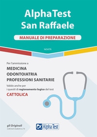 Alpha Test San Raffaele. Per l'ammissione a Medicina, Odontoiatria, Professioni sanitarie. Manuale di preparazione - Librerie.coop