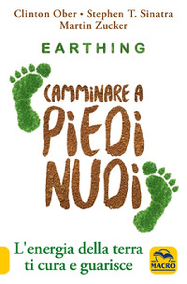 Earthing. Camminare a piedi nudi. L'energia della terra ti cura e guarisce - Librerie.coop Earthing. Camminare a piedi nudi. L'energia della terra ti cura e guarisce - Librerie.coop