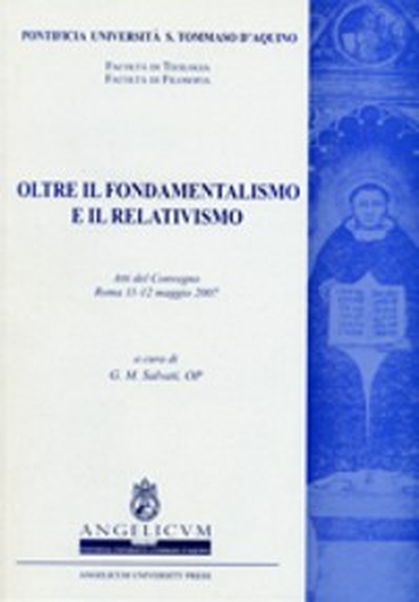 Oltre il fondamentalismo e il relativismo. Atti del Convegno (Roma, 11-12 maggio 2007) - Librerie.coop Oltre il fondamentalismo e il relativismo. Atti del Convegno (Roma, 11-12 maggio 2007) - Librerie.coop