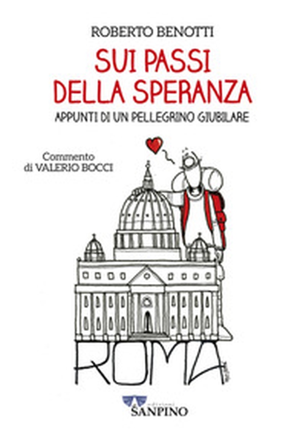 Sui passi della speranza. Appunti di un pellegrino giubilare - Librerie.coop Sui passi della speranza. Appunti di un pellegrino giubilare - Librerie.coop