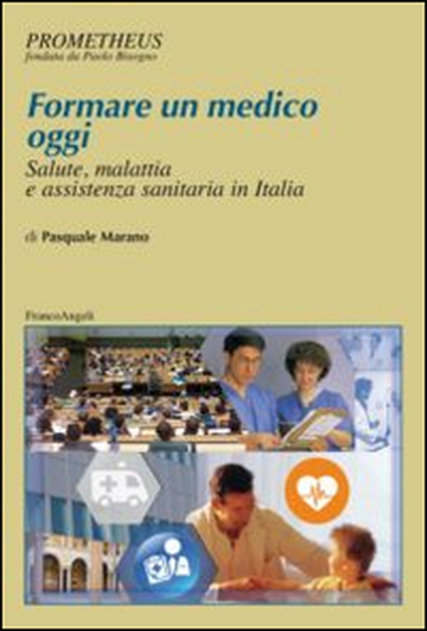 Formare un medico oggi. Salute, malattia e assistenza sanitaria in Italia - Librerie.coop Formare un medico oggi. Salute, malattia e assistenza sanitaria in Italia - Librerie.coop