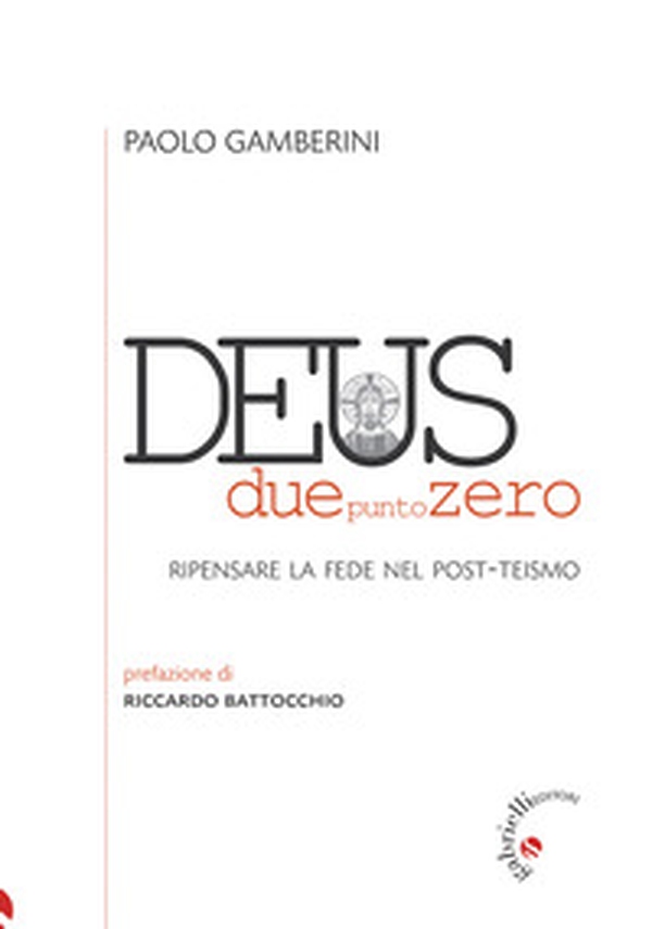 Deus duepuntozero. Ripensare la fede nel post-teismo - Librerie.coop Deus duepuntozero. Ripensare la fede nel post-teismo - Librerie.coop