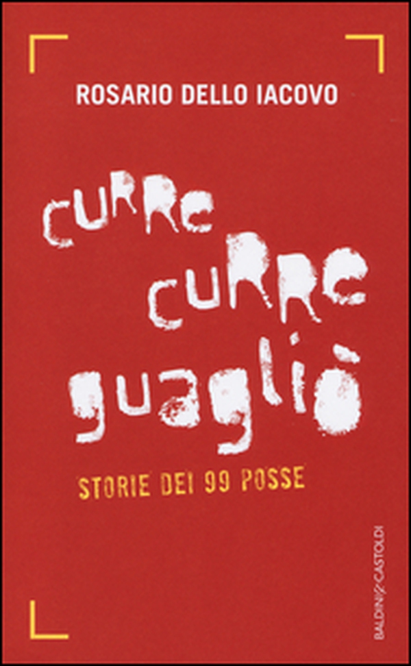 Curre curre guagliò. Storie dei 99 Posse - Librerie.coop Curre curre guagliò. Storie dei 99 Posse - Librerie.coop