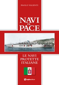 Navi di pace. Le navi protette italiane - Librerie.coop