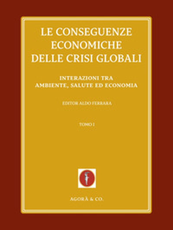 Le conseguenze economiche delle crisi globali - Vol. 1 - Librerie.coop Le conseguenze economiche delle crisi globali - Vol. 1 - Librerie.coop