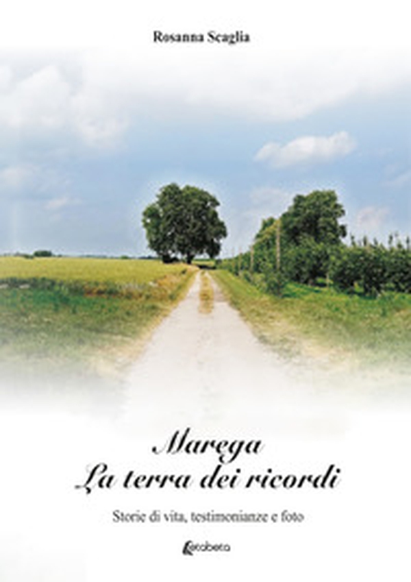 Marega. La terra dei ricordi. Storie di vita, testimonianze e foto - Librerie.coop Marega. La terra dei ricordi. Storie di vita, testimonianze e foto - Librerie.coop