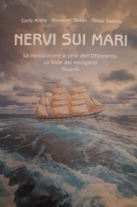 Nervi sui mari. La navigazione a vela dell'Ottocento. La fede dei naviganti. Ricordi - Librerie.coop