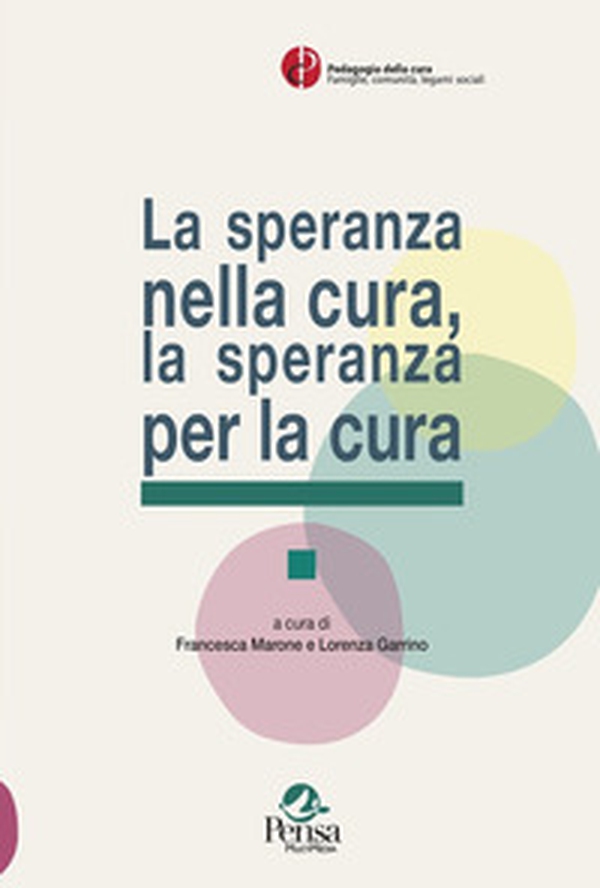 La speranza nella cura, la speranza per la cura - Librerie.coop La speranza nella cura, la speranza per la cura - Librerie.coop