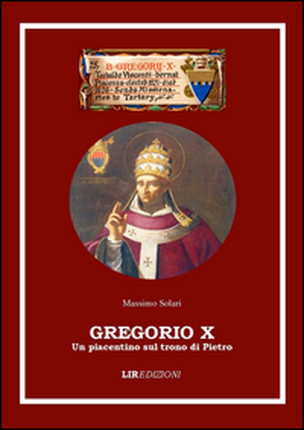 Gregorio X un piacentino sul trono di Pietro - Librerie.coop Gregorio X un piacentino sul trono di Pietro - Librerie.coop