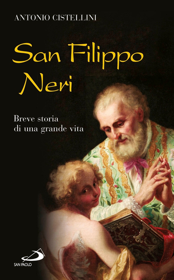 San Filippo Neri. Breve storia di una grande vita - Librerie.coop San Filippo Neri. Breve storia di una grande vita - Librerie.coop