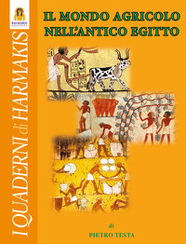 Il mondo agricolo nell'Antico Egitto - Librerie.coop Il mondo agricolo nell'Antico Egitto - Librerie.coop