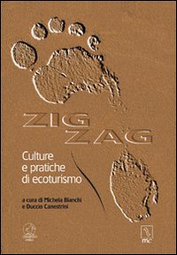 Zig zag. Culture e pratiche di ecoturismo - Librerie.coop Zig zag. Culture e pratiche di ecoturismo - Librerie.coop