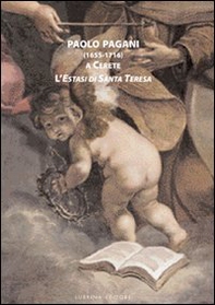 Paolo Pagani (1655-1716) a Cerete. L'estasi di santa Teresa - Librerie.coop