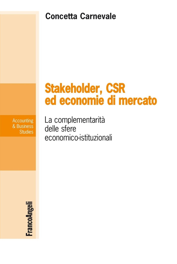 Stakeholder, Csr ed economie di mercato. La complementarietà delle sfere economico-istituzionali - Librerie.coop Stakeholder, Csr ed economie di mercato. La complementarietà delle sfere economico-istituzionali - Librerie.coop