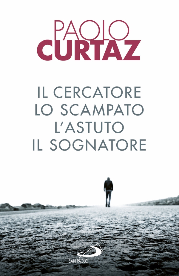 Il cercatore, lo scampato, l'astuto, il sognatore - Librerie.coop Il cercatore, lo scampato, l'astuto, il sognatore - Librerie.coop