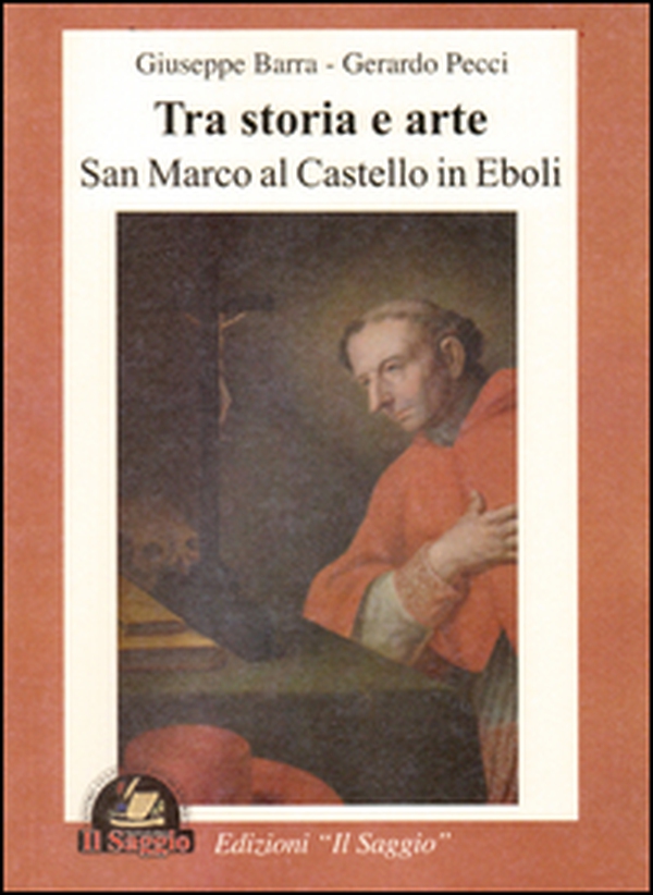 Tra storia e arte. San Marco al castello in Eboli - Librerie.coop Tra storia e arte. San Marco al castello in Eboli - Librerie.coop
