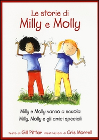Le storie di Milly e Molly. Milly e Molly vanno a scuola-Milly, Molly e gli amici speciali - Librerie.coop