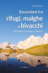 Escursioni tra rifugi, malghe e bivacchi. 30 itinerari tra Veneto e Trentino - Librerie.coop