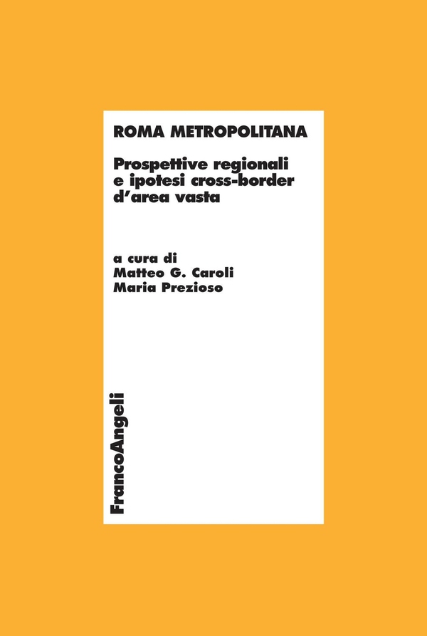 Roma metropolitana. Prospettive regionali e ipotesi cross-border d'area vasta - Librerie.coop Roma metropolitana. Prospettive regionali e ipotesi cross-border d'area vasta - Librerie.coop